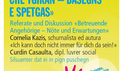 REFERATS «CONFAMIGLIARS CHE TGIRAN – BASEGNS E SPETGAS» / Referate und Diskussion «Betreuende Angehörige – Nöte und Erwartungen»
